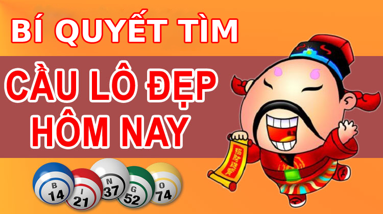 Bí quyết tìm câu lô đẹp hôm nay Bí quyết tìm câu lô đẹp hôm nay