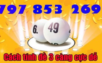 Cách tính đề 3 càng cực dễ không nên bỏ qua