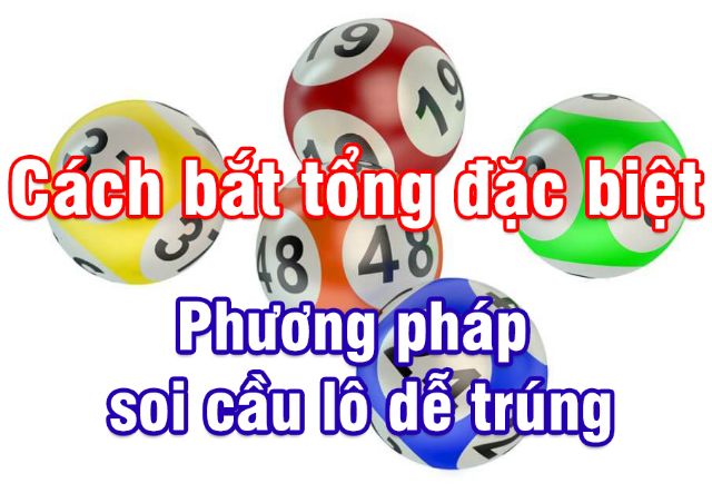 Cách bắt tổng đặc biệt dựa vào phương pháp bạc nhớ